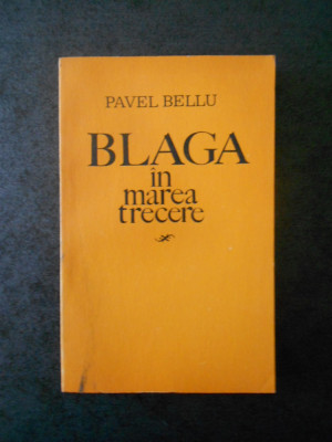 PAVEL BELLU - BLAGA IN MAREA TRECERE foto