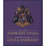 A k&eacute;t gr&oacute;f Andr&aacute;ssy Gyula - Die Beiden Grafen Gyula Andr&aacute;ssy
