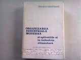 ORGANIZAREA INDUSTRIALA MODERNA SI APLICATIILE EI IN INDUSTRIA ALIMENTARA. DOCUMENTATIE INTERNATIONALA - EGON TRATTNER