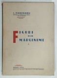 FIGURI DIN MARGINIME , VOLUMUL I de I . HASEGANU , 1943 * DEDICATIE