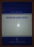 TRAIAN BROSTEANU - STUDII DE LOGICA PURA