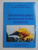 Investigarea Accidentelor Aviatice - Ana &amp; Nicolae Lupulescu, 2005, Luceafarul, 150 pagini - Istorie Aeronautica