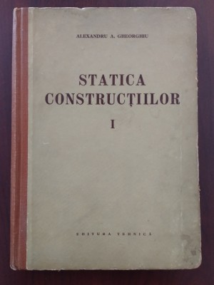 Statica construcțiilor - structuri static determinate - Alexandru Gheorghiu 1960 foto