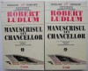 Manuscrisul lui Chancellor (2 Vol.) - Robert Ludlum, Roman istoric, Carti beletristica