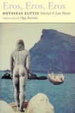 Eros, Eros, Eros: Selected &amp; Last Poems
