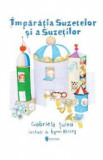 Cumpara ieftin Imparatia suzetelor si a suzetilor - Gabriela Sulea, Agnes Keszeg
