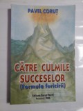 CATRE CULMILE SUCCESELOR (Formula fericirii) - PAVEL CORUT