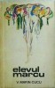 Elevul Marcu - V. Marin Cucu, Editura Eminescu, 1971, Roman, Beletristica, 226 pagini