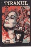 Edgar Wallace - Tiranul, thriller politist, stare buna, format brosat, 192 pagini, editie romana
