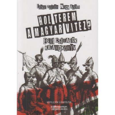 Hol terem a magyar vit&amp;eacute;z? - Egri csillagok - Kalandk&amp;ouml;nyv - Nagy &amp;Aacute;d&amp;aacute;m foto