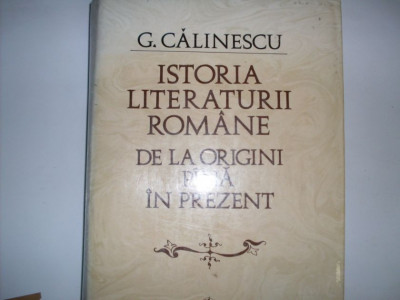 Istoria Literaturii Romane De La Origini Pina In Prezent - G. Calinescu ,552086 foto
