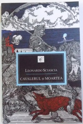 CAVALERUL SI MOARTEA de LEONARDO SCIASCIA , 2014 foto