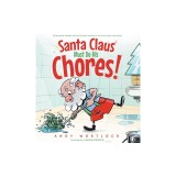 Santa Claus Must Do His Chores!: A Funny Rhyming Christmas Picture Book for Kids Ages 3-7