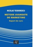Metode avansate de marketing. Suport de curs - Nicolae Teodorescu