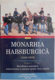 Monarhia habsburgica (1848-1918), vol. I. Dezvoltarea economica, administratia si sistemul juridic, forta armata