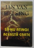 SA NU ATINGI ACEASTA CARTE de JAN VAN HELSING 2005