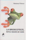 La Broscoteca, intr-o seara de vara - MARIANA FILIMON