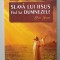 SLAVA LUI IISUS , FIUL LUI DUMNEZEU ! FRAGMENTE DIN ISTORIA CRESTINISMULUI SECOLULUI AL III - LEA de CHICO XAVIER , ROMAN DICTAT de SPIRITUL EMANUEL