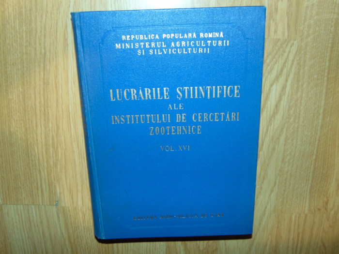 LUCRARILE STIINTIFICE ALE INSTITUTULUI DE CERCETARI ZOOTEHNICE VOL.XVI ANUL 1958