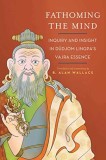 Fathoming the Mind: Inquiry and Insight in Dudjom Lingpa&#039;s Vajra E