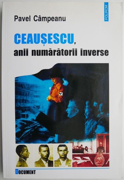 Ceausescu, anii numaratorii inverse &ndash; Pavel Campeanu (putin patata pe cant)