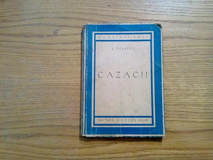 CAZACII - L. Tolstoi - Editura &quot;Cartea Rusa&quot;, 1950, 138 p.