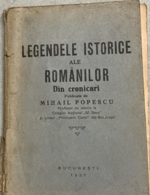 Legendele istorice ale romanilor din cronicari- publicate de Mihail Popescu foto