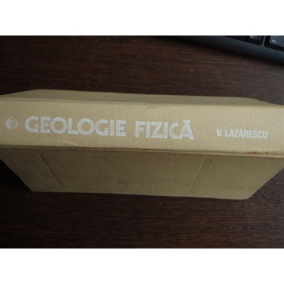 GEOLOGIE FIZICA - V. LAZARESCU foto