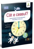 Cat E Ceasul? Descopera Cum Se Masoara Trecerea Timpului, David A. Adler - Editura Gama