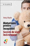 Maturizare pentru &icirc;ncepatori. Secrete de viata &icirc;nca nespuse