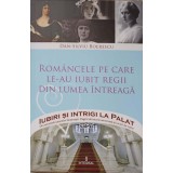 ROMANCELE PE CARE LE-AU IUBIT REGII DIN LUMEA INTREAGA-DAN-SILVIU BOERESCU-234512