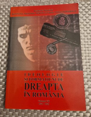 Ideologie si formatiuni de dreapta in Romania volumul 7 1941 - 1943 foto
