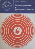INVATAREA PERMANENTA SI PERFECTIONAREA CADRELOR-PAVEL MURESAN-278660