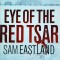 Sam Eastland - Eye of the Red Tsar