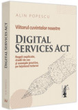 Viitorul cuvintelor noastre. Digital Services Act - Paperback brosat - Universul Juridic