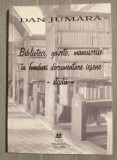 Dan Jumară - Biblioteci, gazete, manuscrise &icirc;n fonduri documentare ieșene: studii