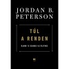 T&uacute;l a renden - &Uacute;jabb 12 szab&aacute;ly az &eacute;lethez - Jordan B. Peterson