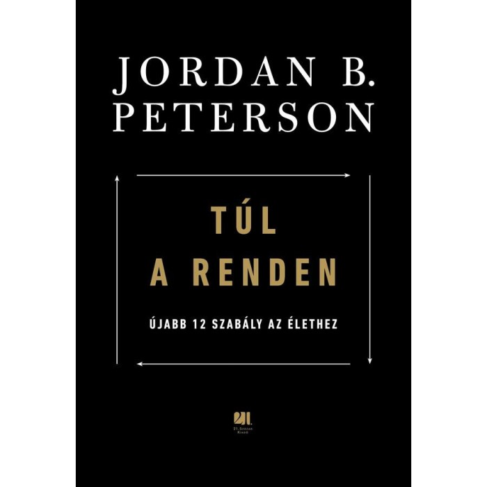 T&uacute;l a renden - &Uacute;jabb 12 szab&aacute;ly az &eacute;lethez - Jordan B. Peterson