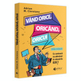 Vand orice, oricand, oricui. Ce conteaza cu adevarat in vanzarile B2b? Editie revazuta - Adrian Cioroianu