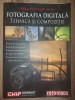 Fotografia digitala Tehnica si compozitie Ghid pentru imagini creative