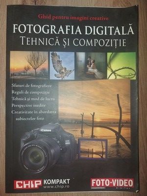 Fotografia digitala Tehnica si compozitie Ghid pentru imagini creative
