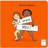 E Corpul Meu!, Mai Lan Chapiron - Editura Casa