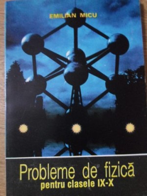 PROBLEME DE FIZICA PENTRU CLASELE IX-X-EMILIAN MICU-278991 foto