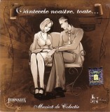 cd C&acirc;ntecele Noastre, Toate...