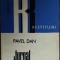 PAVEL DAN - JURNAL, 1926-1928 + SCRISORI, 1927-1937 (editie de SERGIU PAVEL DAN)