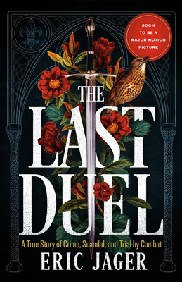 The Last Duel: A True Story of Crime, Scandal, and Trial by Combat in Medieval France foto