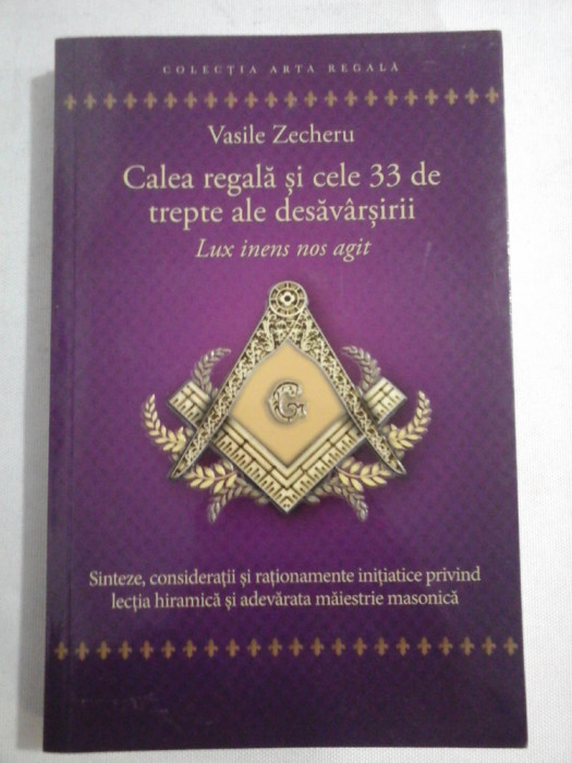 Calea regala si cele 33 de trepte ale desavarsirii - Vasile ZECHERU