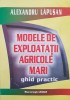 Modele Exploatatii Agricole Mari - Lapusan, 2002, Agronomie, 87 pagini