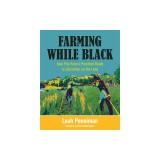Farming While Black: Soul Fire Farm's Practical Guide to Liberation on the Land