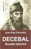 Decebal. Nuvela istorica - Ioan Pop Florantin